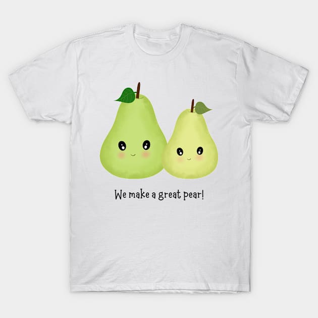 We Make A Great Pear T-Shirt by Orchyd